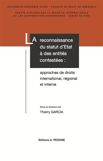 La reconnaissance du statut d'Etat à des entités contestées : approches de droits international, régional et interne