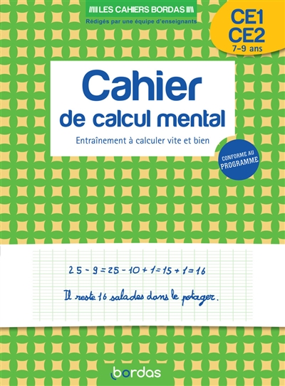 Cahier de calcul mental CE1, CE2, 7-9 ans : entraînement à calculer vite et bien
