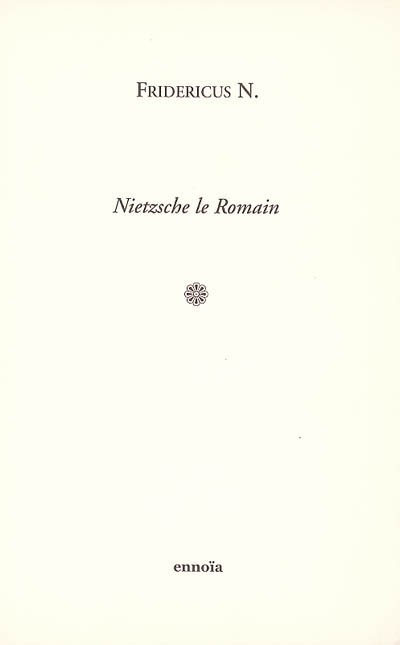 Nietzsche le Romain : textes latins et citations latines de Nietzsche