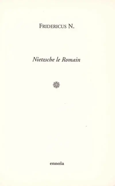 Nietzsche le Romain : textes latins et citations latines de Nietzsche