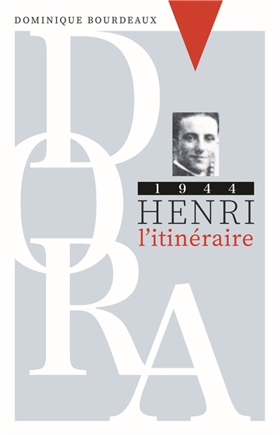 DORA 1944. Henri l’itinéraire