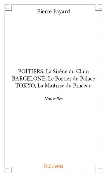 Poitiers, la sirène du clain barcelone, le portier du palace tokyo, la maîtrise du pinceau : Nouvelles
