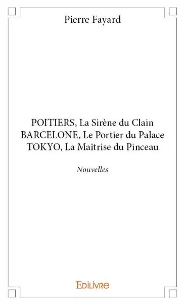 Poitiers, la sirène du clain barcelone, le portier du palace tokyo, la maîtrise du pinceau : Nouvelles