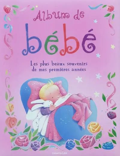 L'album de bébé : les plus beaux souvenirs de mes premières années