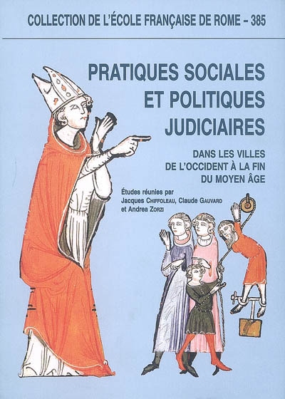 Pratiques sociales et politiques judiciaires : dans les villes de l'Occident à la fin du Moyen Age