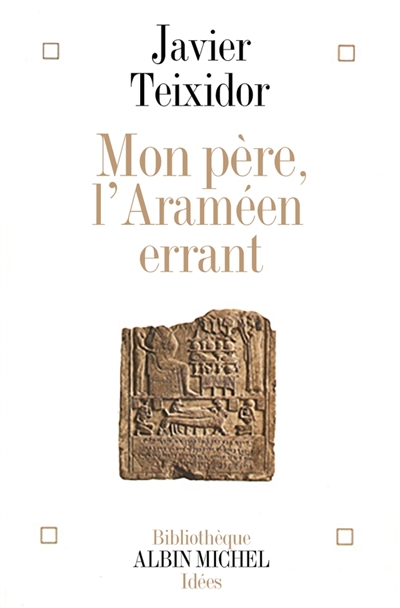 Mon père, l'Araméen errant...