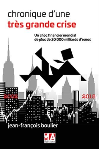 Chronique d'une très grande crise : un choc financier mondial de plus de 20.000 milliards d'euros : 2002-2015