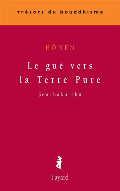 Le gué vers la Terre pure. Senchaku-shû
