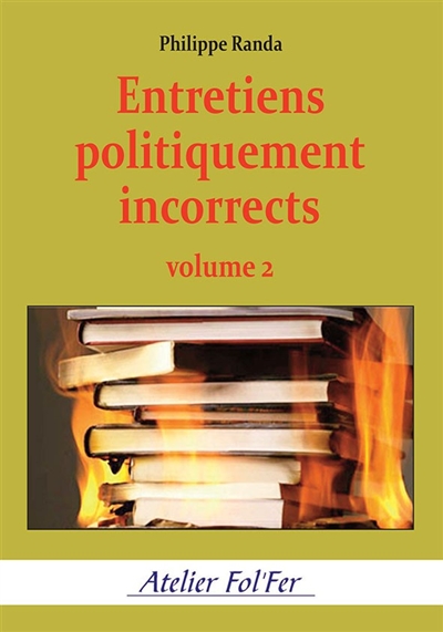 Entretiens politiquement incorrects. Vol. 2