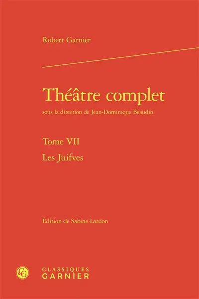 Théâtre complet. Vol. 7. Les juifves