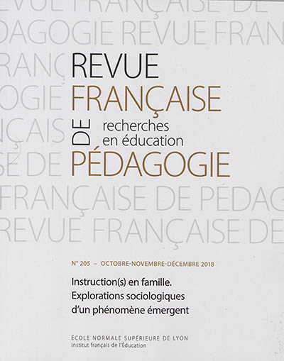 Revue française de pédagogie, n° 205. Instruction(s) en famille : explorations sociologiques d'un phénomène émergent