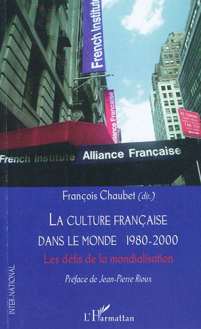 La culture française dans le monde 1980-2000 : les défis de la mondialisation