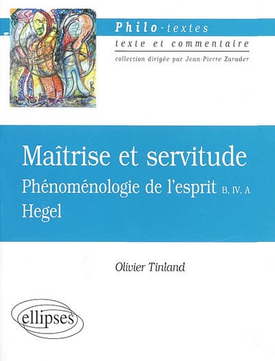 Maîtrise et servitude, Hegel : phénoménologie de l'esprit, B, IV, A
