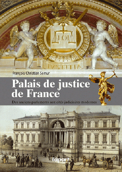 Palais de justice de France : des anciens parlements aux cités judiciaires modernes