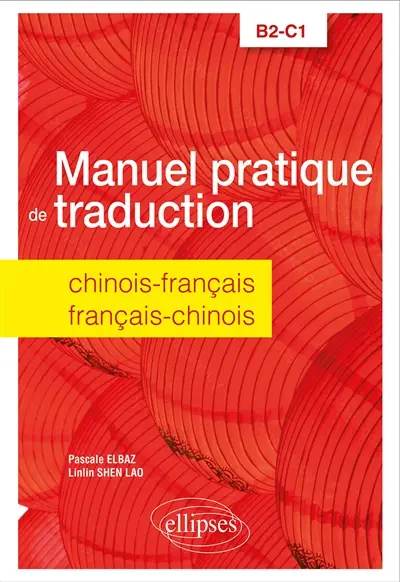 Manuel pratique de traduction : chinois-français, français-chinois : B2-C1