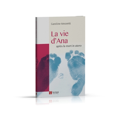 La vie d'Ana : après la mort in utero