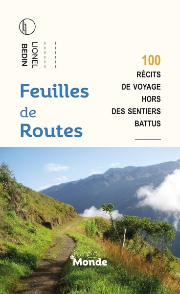 Feuilles de routes : 100 récits de voyage hors des sentiers battus : chroniques