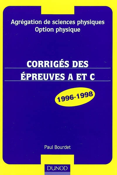 Agrégation de sciences physiques, option physique : corrigés des épreuves A et C, 1996-1998