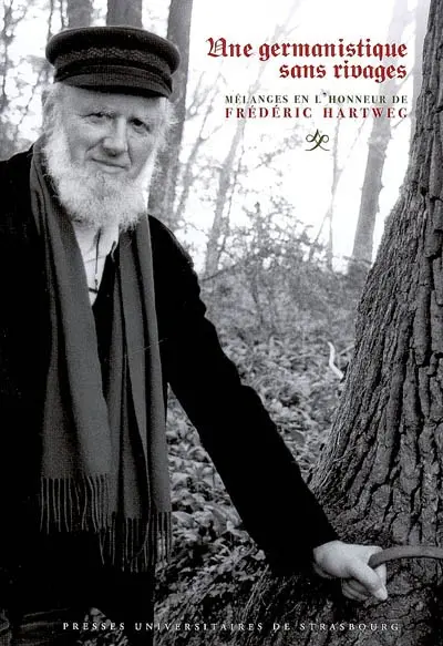 Une germanistique sans rivages : mélanges en l'honneur de Frédéric Hartweg