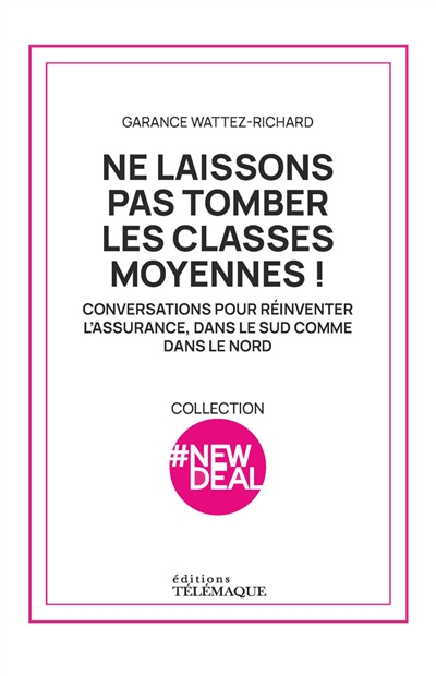 Ne laissons pas tomber les classes moyennes ! : conversations pour réinventer l'assurance, dans le sud comme dans le nord