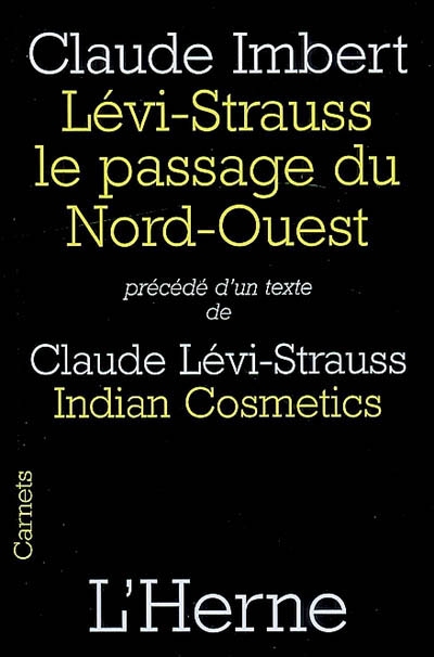 Lévi-Strauss, le passage du Nord-Ouest. Indian cosmetics