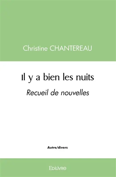 Il y a bien les nuits : Recueil de nouvelles