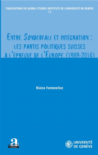 Entre Sonderfall et intégration : les partis politiques suisses à l'épreuve de l'Europe (1989-2014)