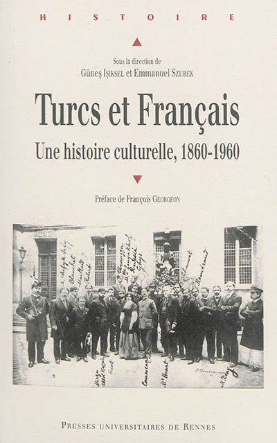 Turcs et Français : une histoire culturelle, 1860-1960