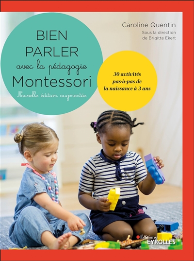 Bien parler avec la pédagogie Montessori : 30 activités pas-à-pas de la naissance à 3 ans