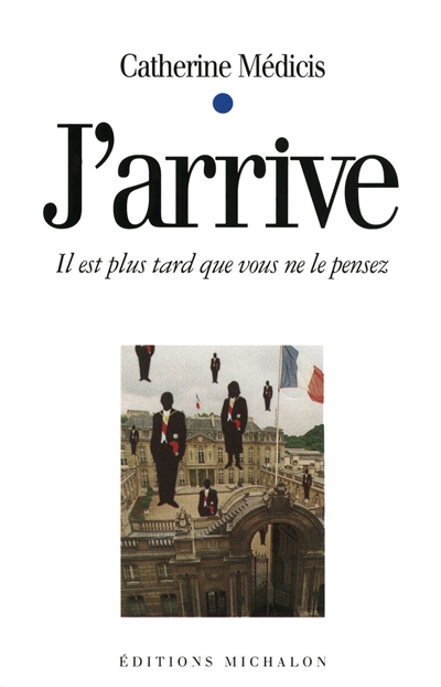 J'arrive : il est plus tard...