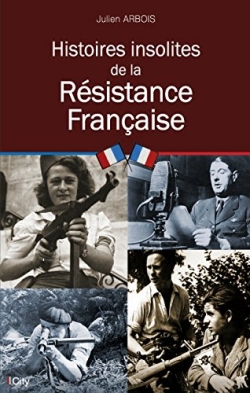 Histoires insolites de la Résistance française