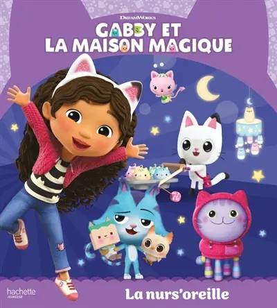 Gabby et la maison magique. La nurs'oreille