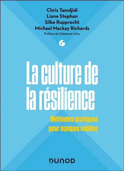La culture de la résilience : méthodes pratiques pour équipes solides
