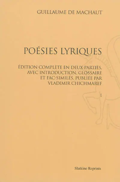 Poésies lyriques : édition complète en deux parties, avec introduction, glossaire et fac-similés