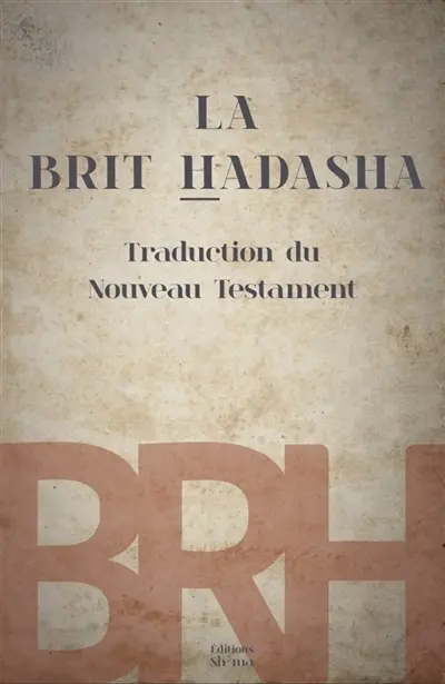 La Brit Hadasha, traduction du Nouveau Testament : La Bible des Racines Hébraïques Vol. 4