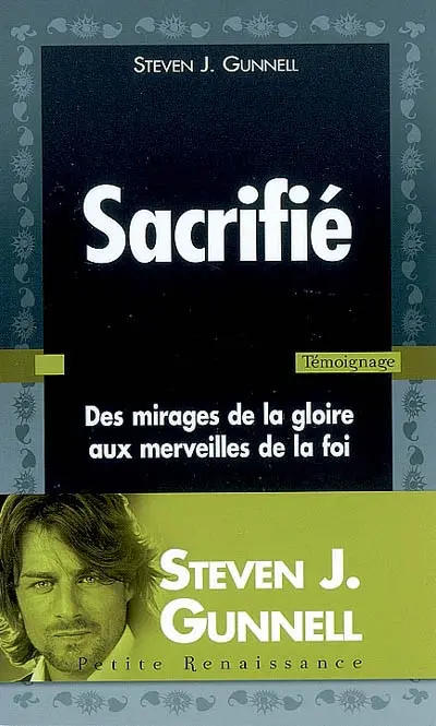 Sacrifié : des mirages de la gloire aux merveilles de la foi