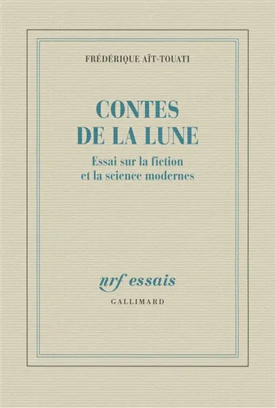 Contes de la Lune : essai sur la fiction et la science modernes