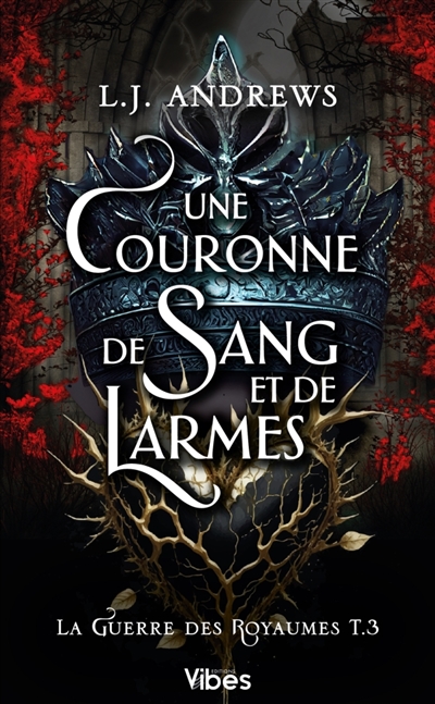 La guerre des royaumes, tome 3 : Une couronne de sang et de larmes