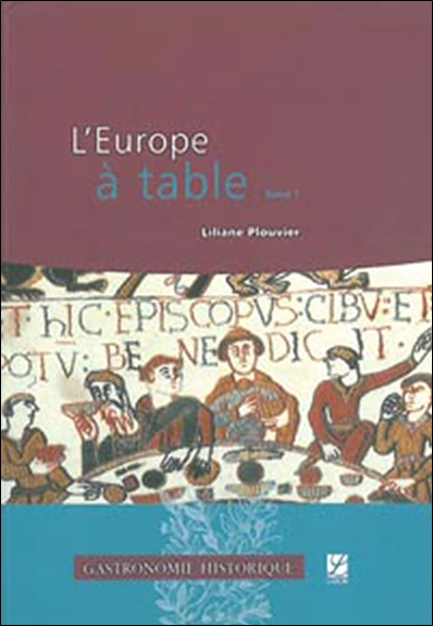 L'Europe à table. Vol. 1. Des origines au Moyen Age central