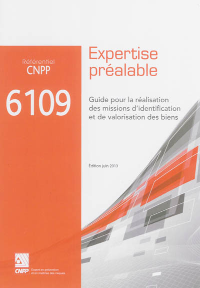 Référentiel CNPP 6109 : expertise préalable : guide pour la réalisation des missions d'identification et de valorisation des biens