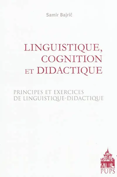 Linguistique, cognition et didactique : principes et exercices de linguistique-didactique