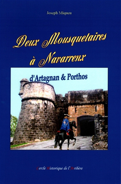Deux mousquetaires à Navarrenx : Paul de Batz d'Artagnan, gouverneur de Navarrenx : et Isaac de Portau, le fameux Porthos