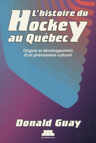 L'histoire du hockey au Québec : origine et développement d'un phénomène culturel