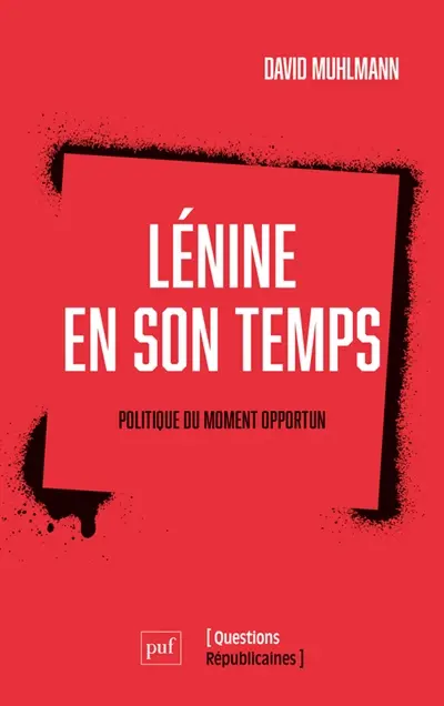Lénine en son temps : politique du moment opportun