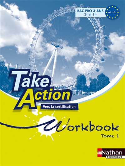 Take action : workbook. Vol. 1. vers la certification : unités 1 à 9 : 2e et 1re bac pro, A2-B1