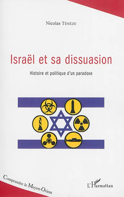 Israël et sa dissuasion : histoire et politique d'un paradoxe