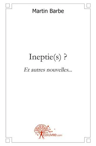Ineptie(s) : et autres nouvelles...