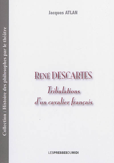 René Descartes : tribulations d'un cavalier français