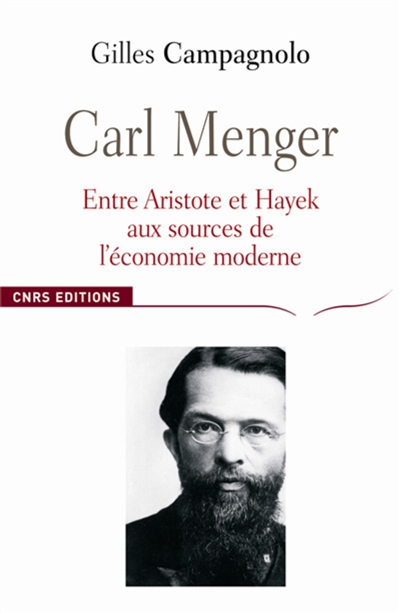 Carl Menger : entre Aristote et Hayek : aux sources de l'économie moderne
