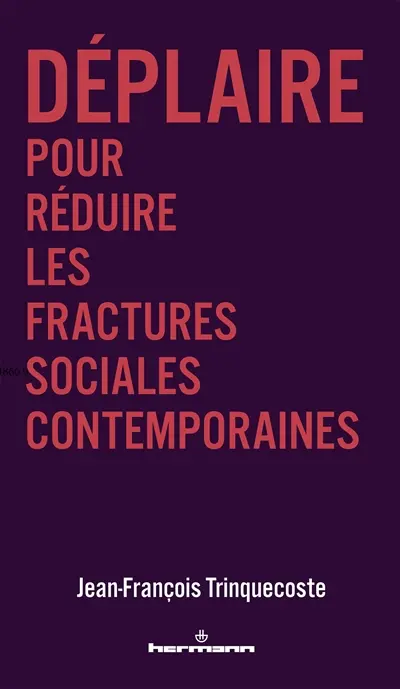 Déplaire pour réduire les fractures sociales contemporaines